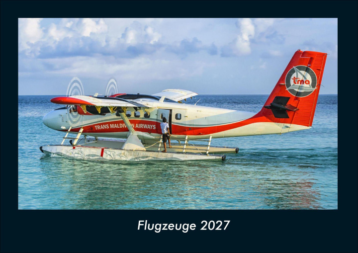 Kalender/Terminbuch Flugzeuge 2027 Fotokalender DIN A4 Kevin Heber