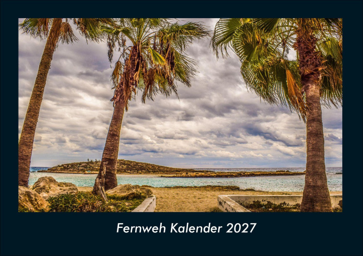 Kalender/Terminbuch Fernweh Kalender 2027 Fotokalender DIN A4 Kevin Heber