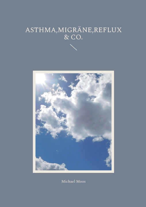 Buch Asthma,Migräne,Reflux & Co. Michael Moos