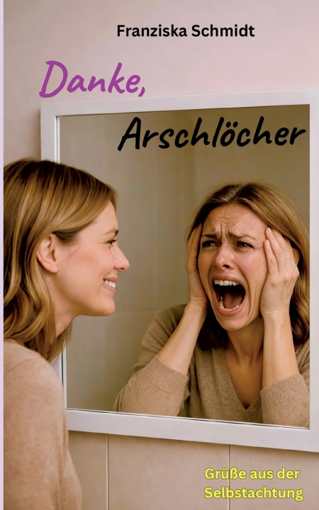 Книга Danke, Arschlöcher Franziska Schmidt