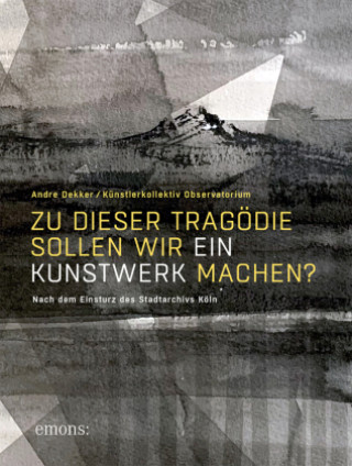 Buch Zu dieser Tragödie sollen wir ein Kunstwerk machen?  (AT) Künstlerkollektiv OBSERVATORIUM