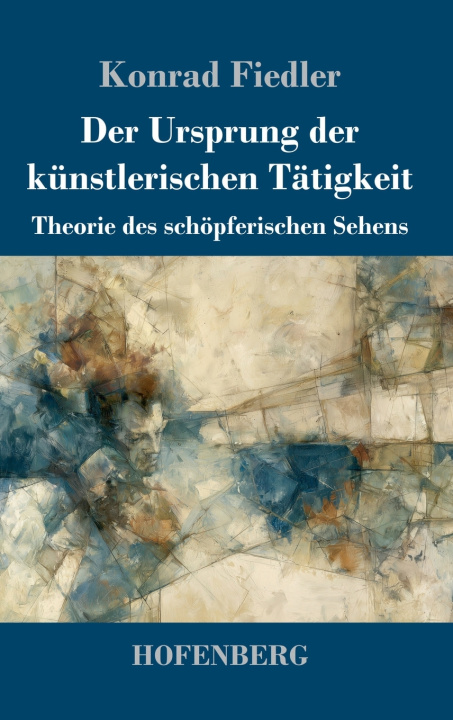Libro Der Ursprung der künstlerischen Tätigkeit Konrad Fiedler