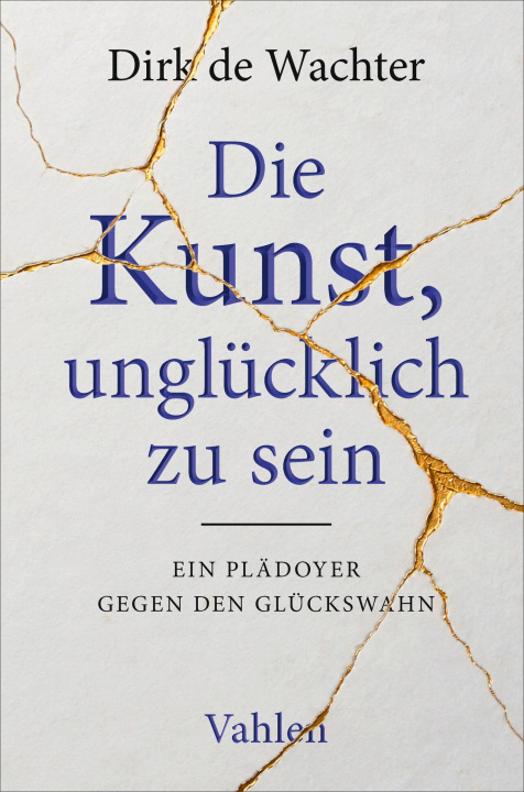 Książka Die Kunst, unglücklich zu sein Dirk de Wachter