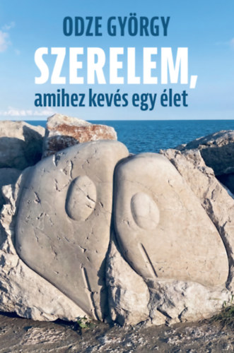 Книга Szerelem, amihez kevés egy élet Odze György