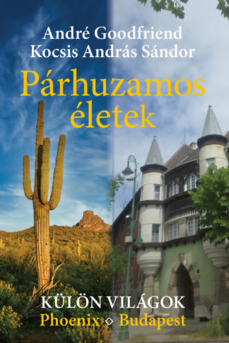 Книга Párhuzamos életek André Goodfriend