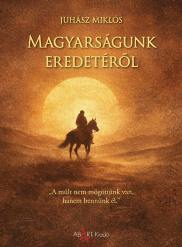 Książka Magyarságunk eredetéről Juhász Miklós