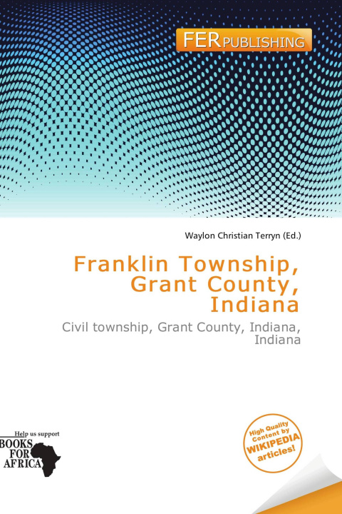 Könyv Franklin Township, Grant County, Indiana 