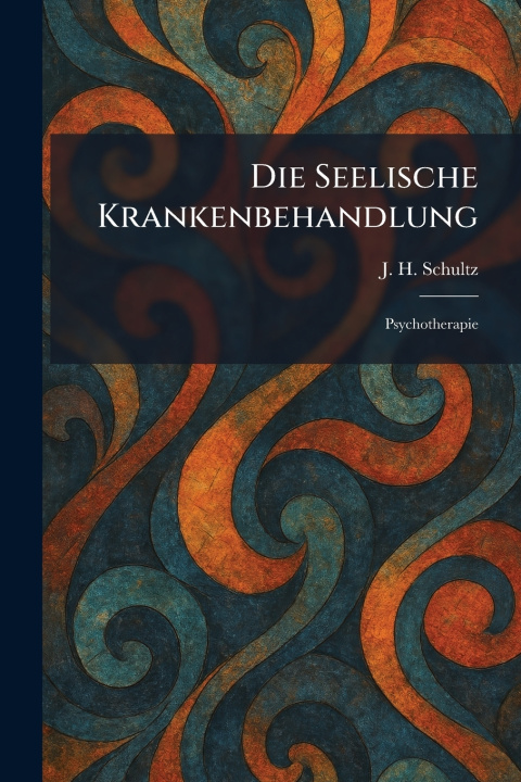 Carte Die Seelische Krankenbehandlung J. H. Schultz