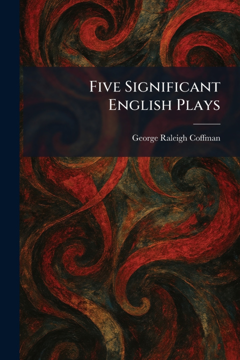 Buch Five Significant English Plays George Raleigh Coffman