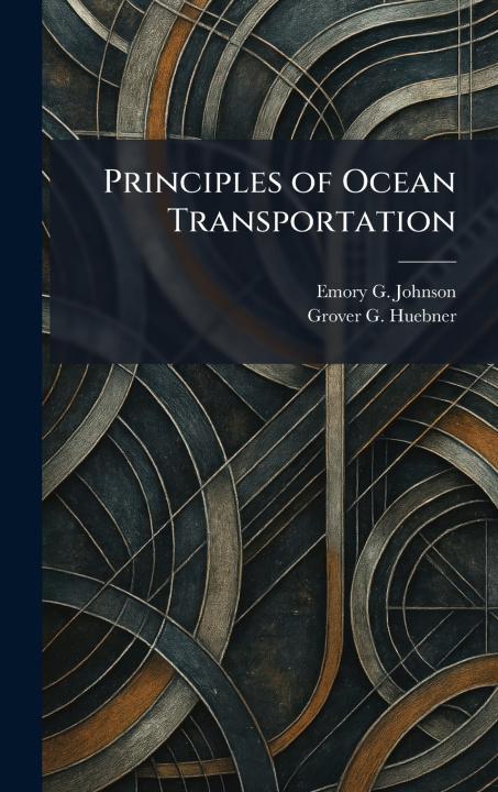 Kniha Principles of Ocean Transportation Emory G. Johnson