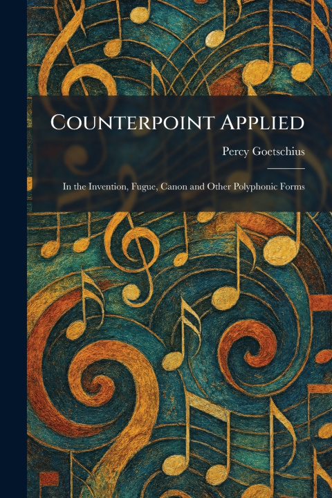 Kniha Counterpoint Applied Percy Goetschius