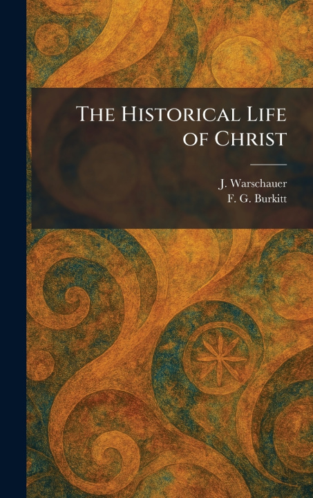 Kniha The Historical Life of Christ J. Warschauer