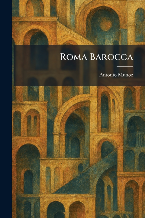 Книга Roma Barocca Antonio Munoz