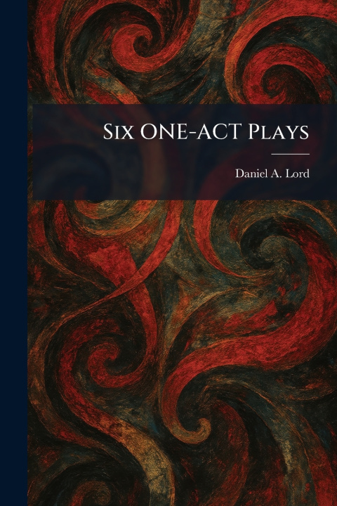Carte Six ONE-ACT Plays Daniel A. Lord