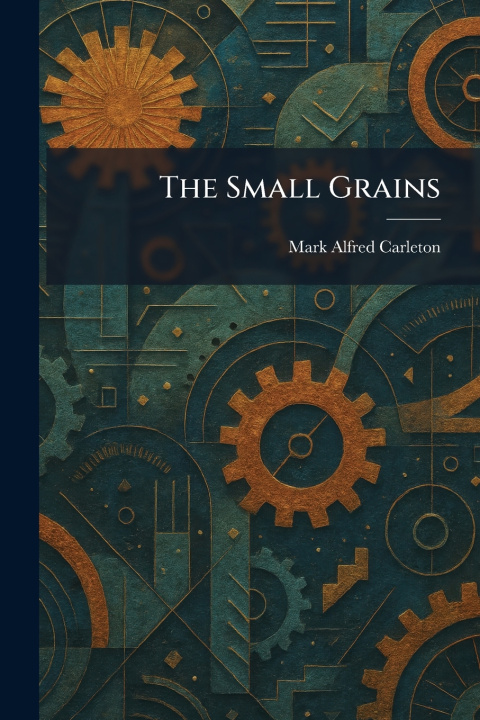 Libro The Small Grains Mark Alfred Carleton
