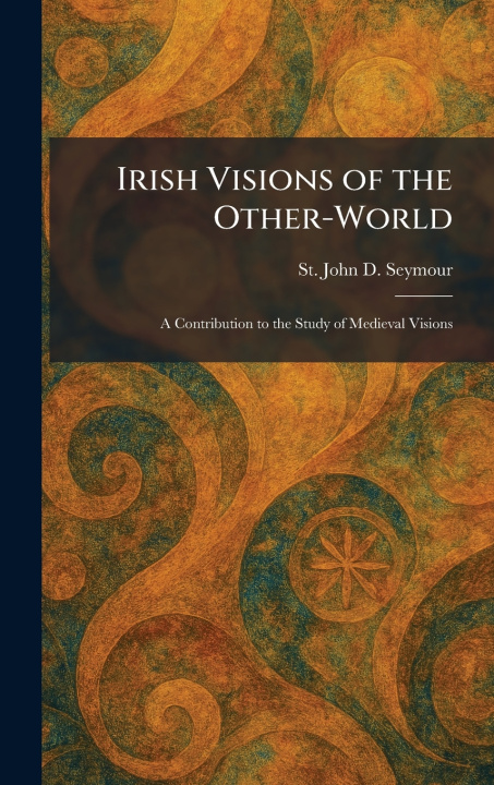 Livro Irish Visions of the Other-World St. John D. Seymour