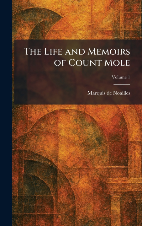Carte The Life and Memoirs of Count Mole Marquis de Noailles