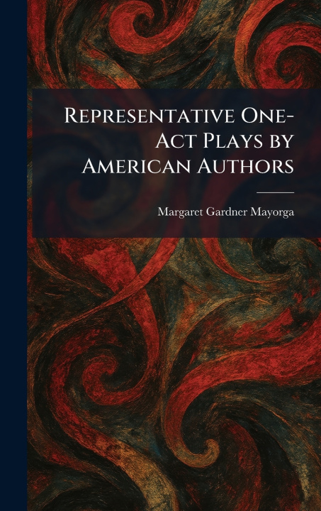 Buch Representative One-Act Plays by American Authors Margaret Gardner Mayorga