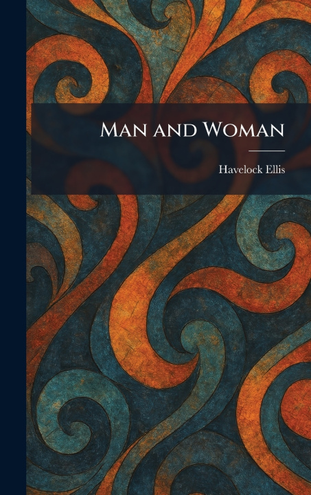 Könyv Man and Woman Havelock Ellis
