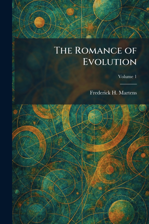 Carte The Romance of Evolution Frederick H. Martens