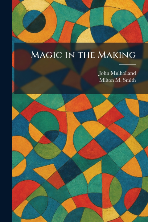 Boek Magic in the Making John Mulholland