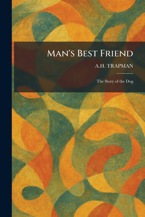 Könyv Man's Best Friend A.H. TRAPMAN