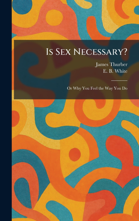 Carte Is Sex Necessary? James Thurber