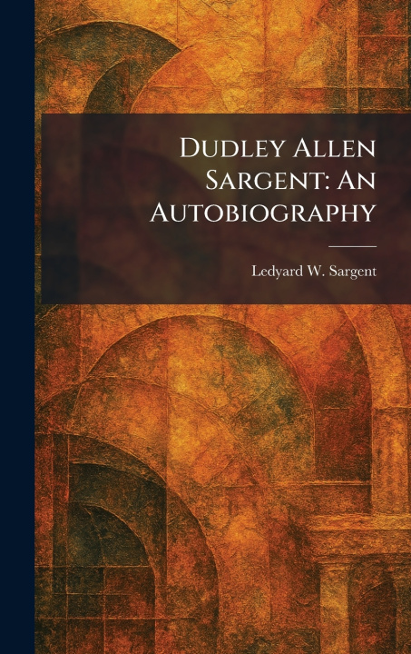 Книга Dudley Allen Sargent Ledyard W. Sargent