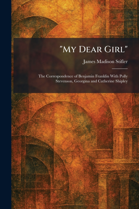 Buch "My Dear Girl" James Madison Stifler
