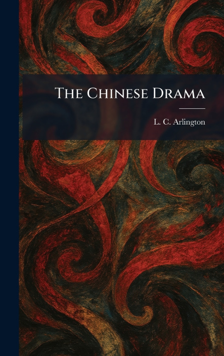 Βιβλίο The Chinese Drama L. C. Arlington