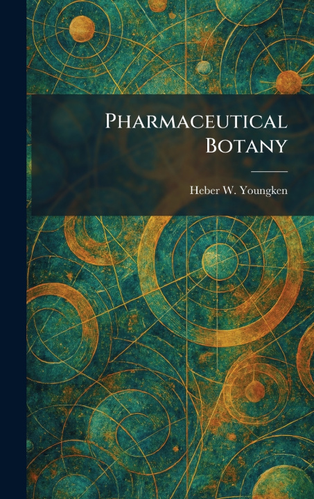Könyv Pharmaceutical Botany Heber W. Youngken