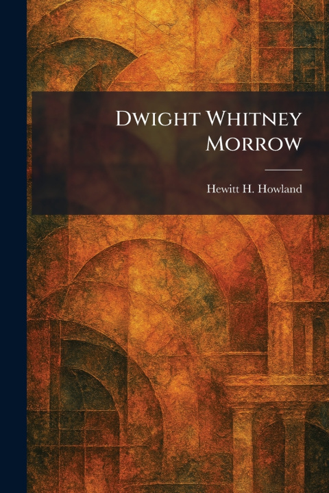 Carte Dwight Whitney Morrow Hewitt H. Howland