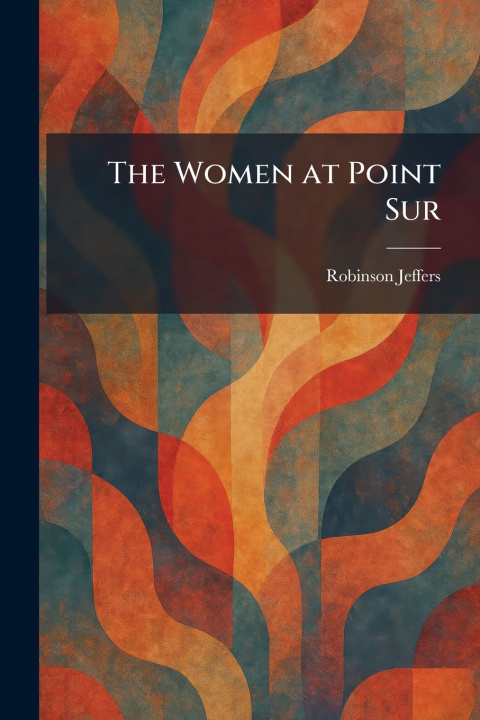 Buch The Women at Point Sur Robinson Jeffers