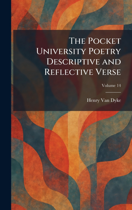 Libro The Pocket University Poetry Descriptive and Reflective Verse Henry Van Dyke