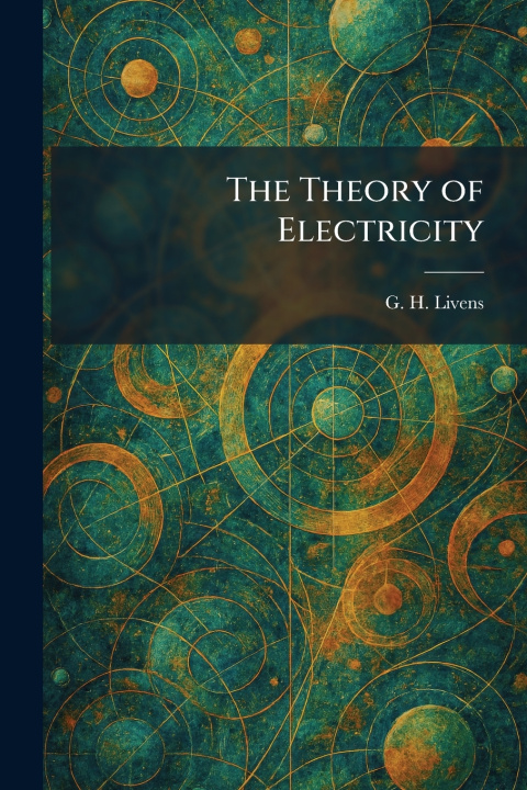 Libro The Theory of Electricity G. H. Livens