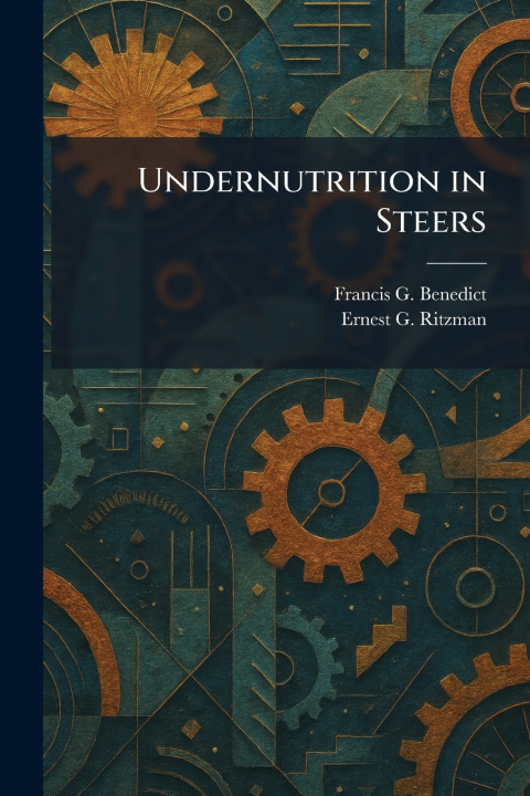 Kniha Undernutrition in Steers Francis G. Benedict