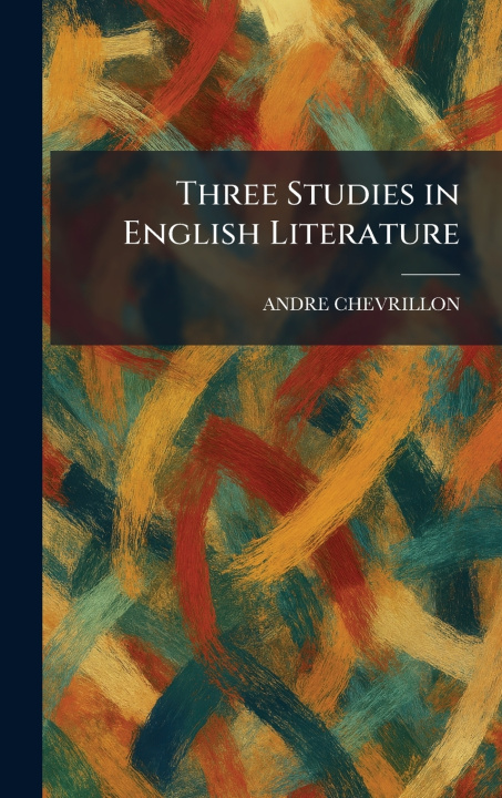 Livro Three Studies in English Literature ANDRE CHEVRILLON