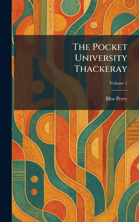 Carte The Pocket University Thackeray Bliss Perry