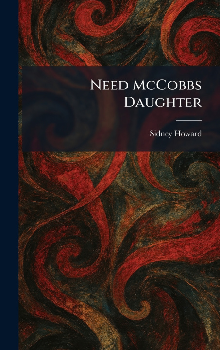 Carte Need McCobbs Daughter Sidney Howard