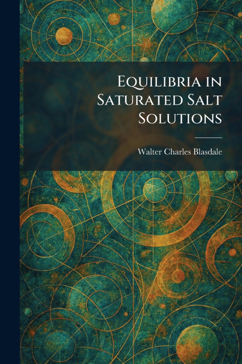 Książka Equilibria in Saturated Salt Solutions Walter Charles Blasdale