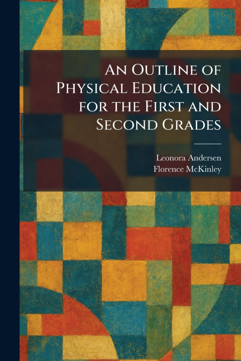 Livro An Outline of Physical Education for the First and Second Grades Leonora Andersen