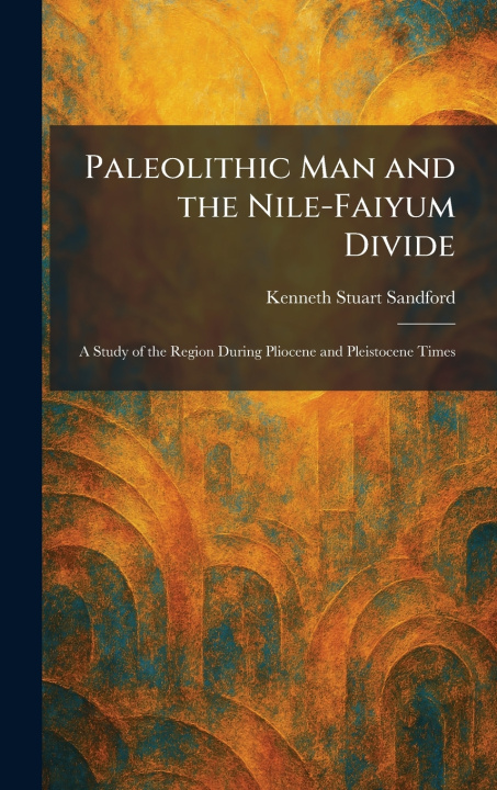 Книга Paleolithic Man and the Nile-Faiyum Divide Kenneth Stuart Sandford