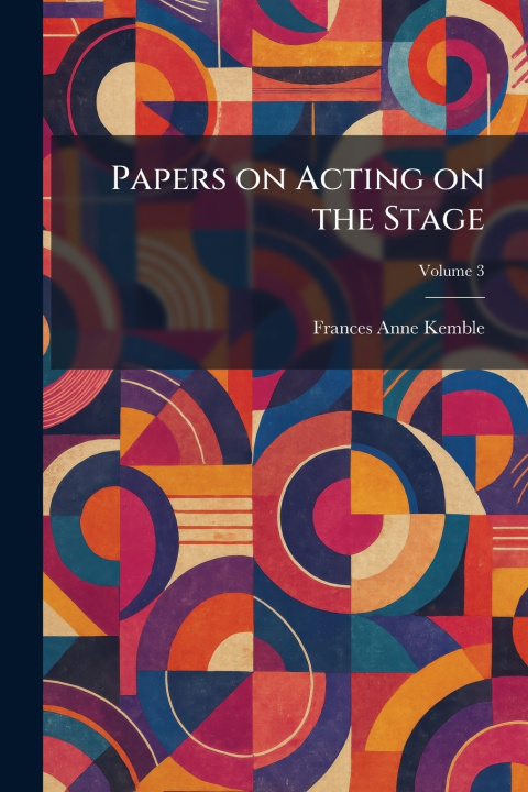 Книга Papers on Acting on the Stage Frances Anne Kemble