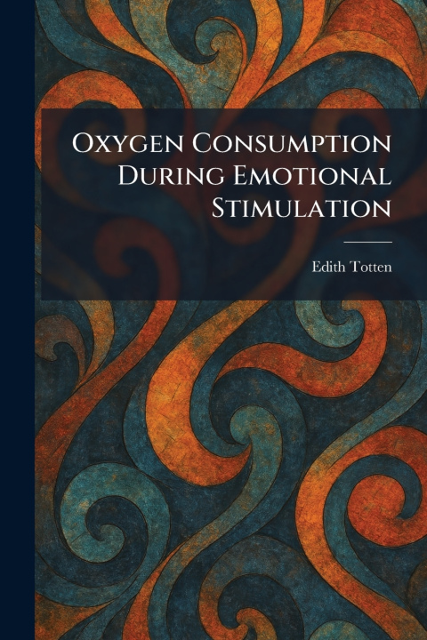 Книга Oxygen Consumption During Emotional Stimulation Edith Totten