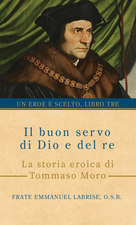 Carte Il buon servo di Dio e del re Frate Emmanuel Labrise O.S.B.