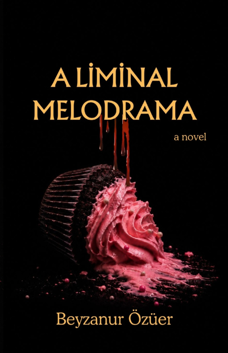 Книга A Liminal Melodrama Beyzanur Özüer