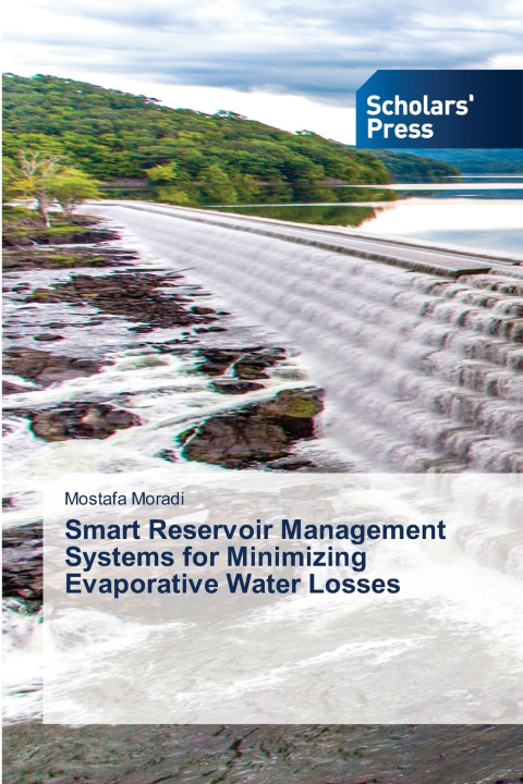 Knjiga Smart Reservoir Management Systems for Minimizing Evaporative Water Losses Mostafa Moradi