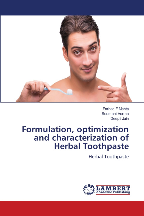 Книга Formulation, optimization and characterization of Herbal Toothpaste Farhad F Mehta