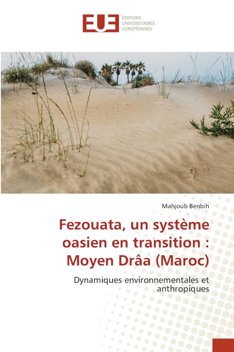 Kniha Fezouata, un système oasien en transition Mahjoub Benbih