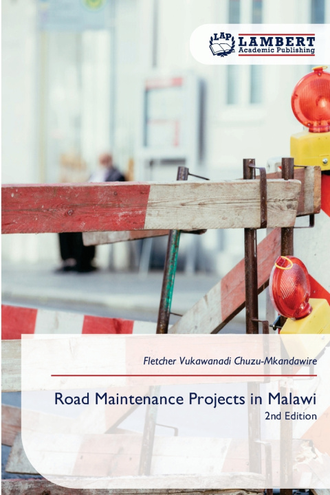 Книга Road Maintenance Projects in Malawi Fletcher Vukawanadi Chuzu-Mkandawire